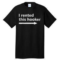 Offensive I Rented This Hooker Funny Adult Humor Saying Tall T-Shirt