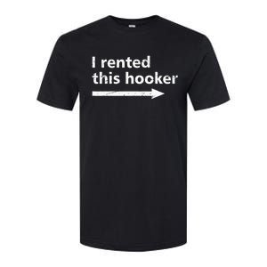 Offensive I Rented This Hooker Funny Adult Humor Saying Softstyle CVC T-Shirt