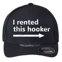 Offensive I Rented This Hooker Funny Adult Humor Saying Flexfit Unipanel Trucker Cap