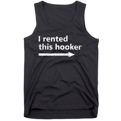 Offensive I Rented This Hooker Funny Adult Humor Saying Tank Top