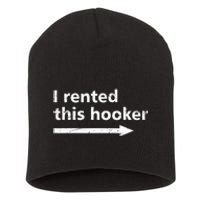 Offensive I Rented This Hooker Funny Adult Humor Saying Short Acrylic Beanie