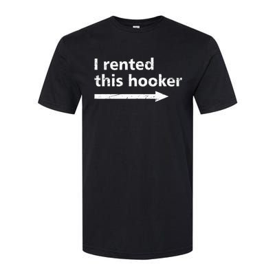 Offensive I Rented This Hooker Funny Adult Humor Saying Softstyle CVC T-Shirt