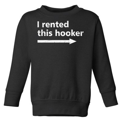 Offensive I Rented This Hooker Humor Saying Toddler Sweatshirt