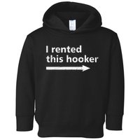 Offensive I Rented This Hooker Humor Saying Toddler Hoodie