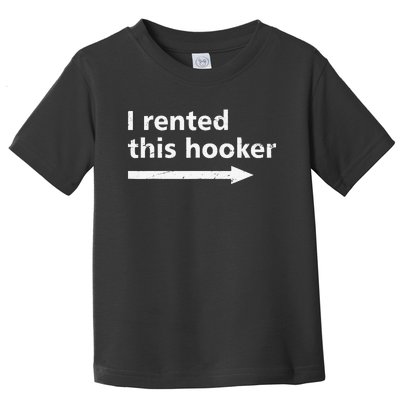 Offensive I Rented This Hooker Humor Saying Toddler T-Shirt