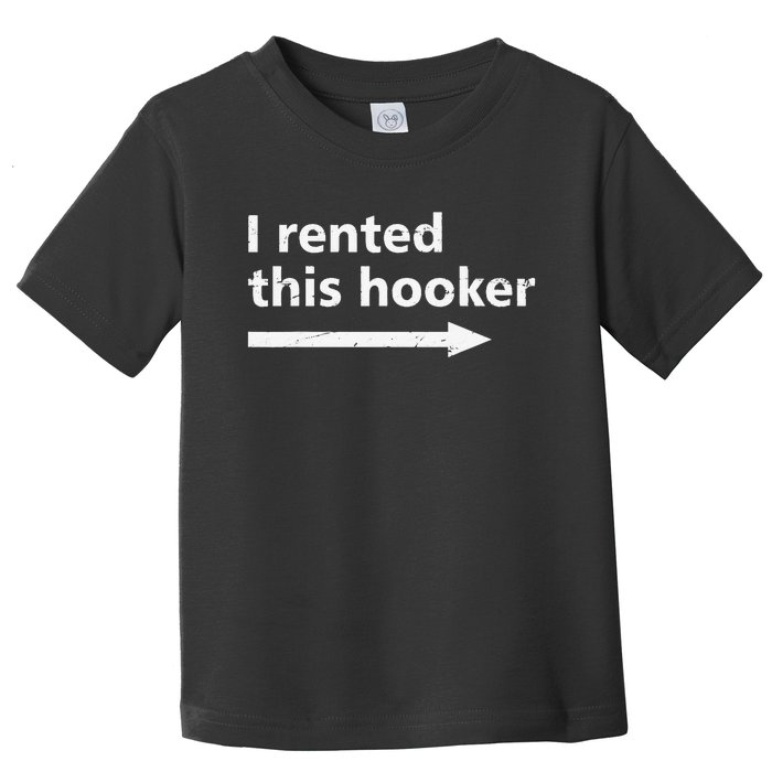 Offensive I Rented This Hooker Humor Saying Toddler T-Shirt