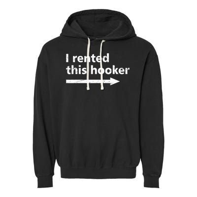 Offensive I Rented This Hooker Funny Adult Humor Saying Garment-Dyed Fleece Hoodie