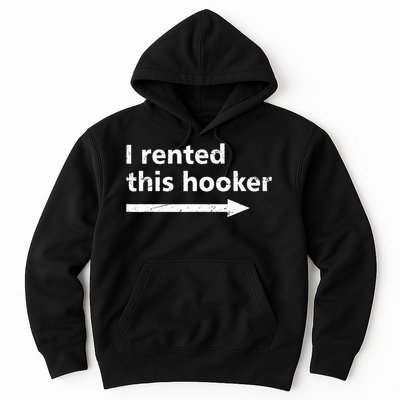 Offensive I Rented This Hooker Funny Adult Humor Saying Hoodie