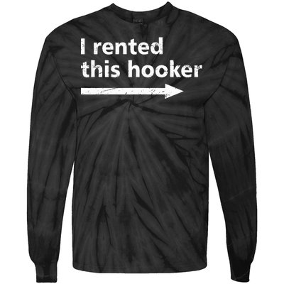 Offensive I Rented This Hooker Funny Adult Humor Saying Tie-Dye Long Sleeve Shirt