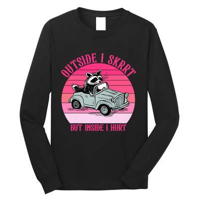 Outside I Skrrt But Inside I Hurt Funny Racoon Vintage Design Long Sleeve Shirt
