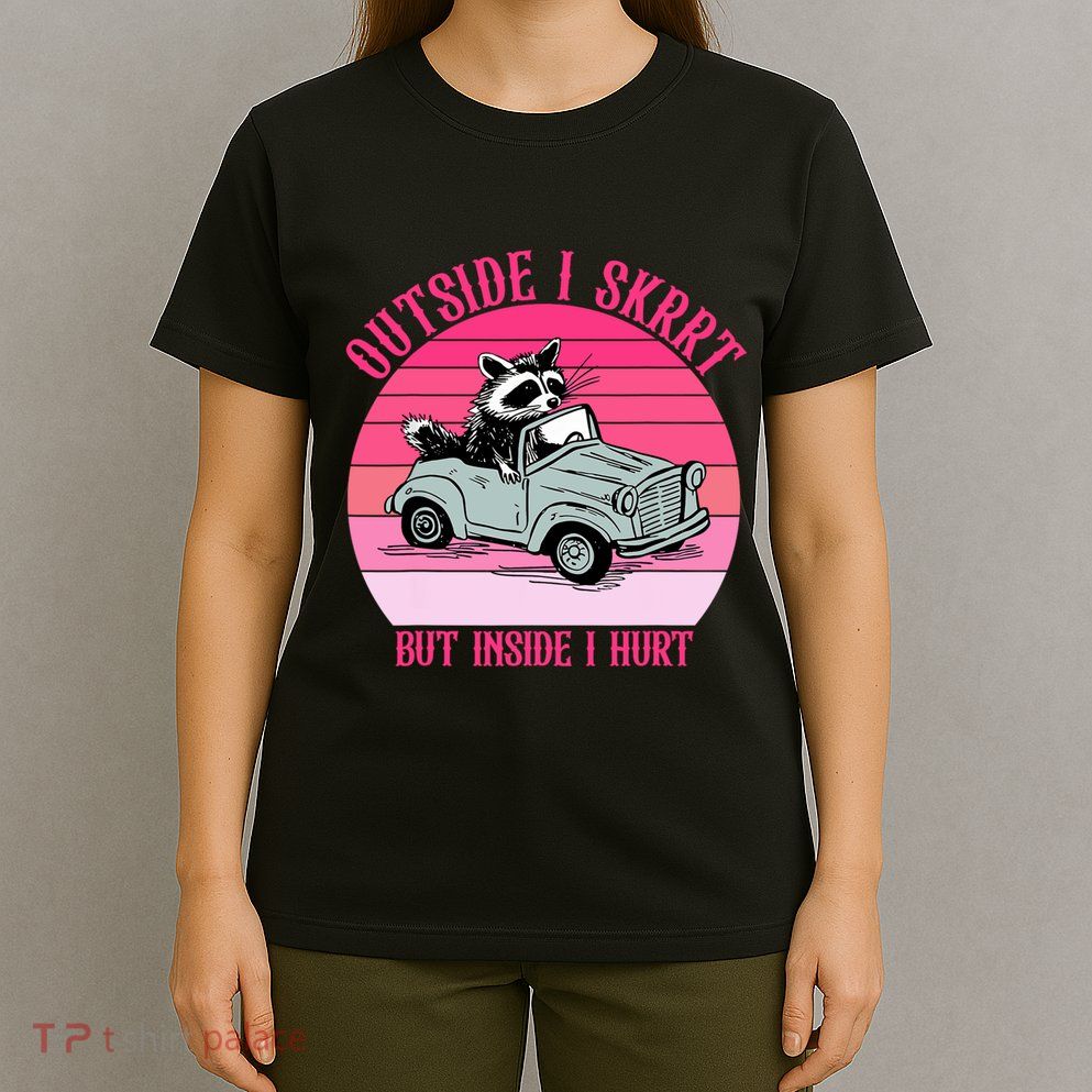 Outside I Skrrt But Inside I Hurt Funny Racoon Vintage Design T-Shirt