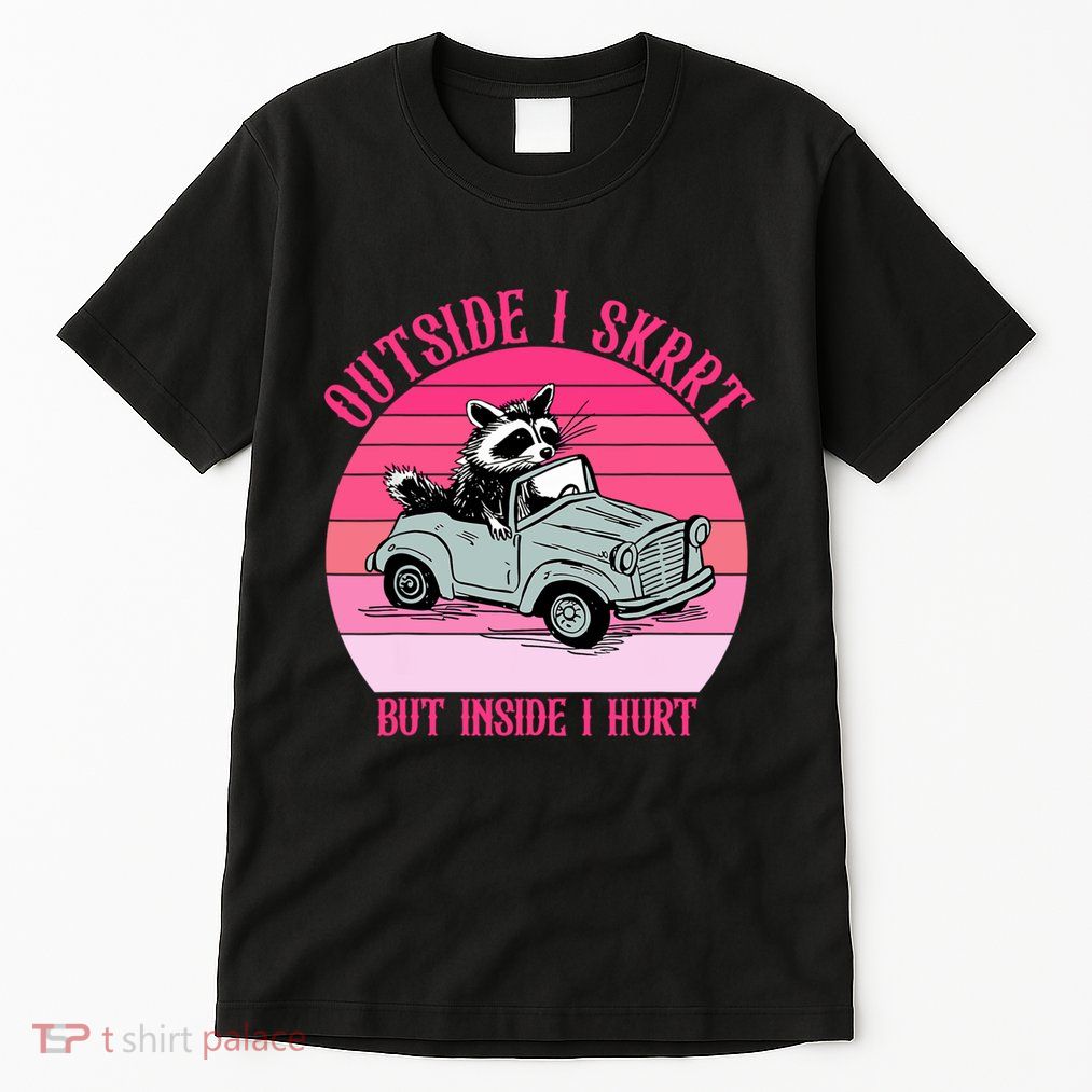 Outside I Skrrt But Inside I Hurt Funny Racoon Vintage Design Tall T-Shirt