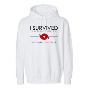 Official I Survived Hurricane Milton Stronger Together Garment-Dyed Fleece Hoodie