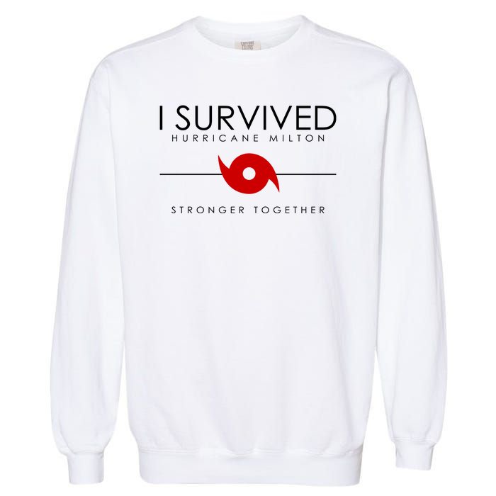 Official I Survived Hurricane Milton Stronger Together Garment-Dyed Sweatshirt