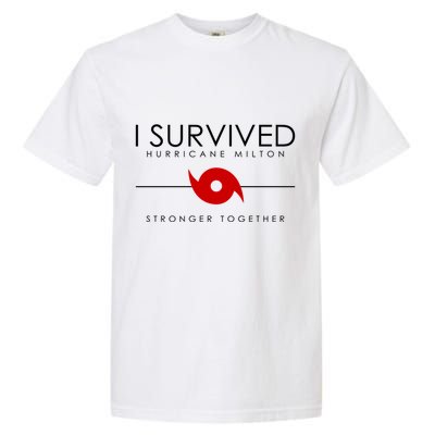 Official I Survived Hurricane Milton Stronger Together Garment-Dyed Heavyweight T-Shirt