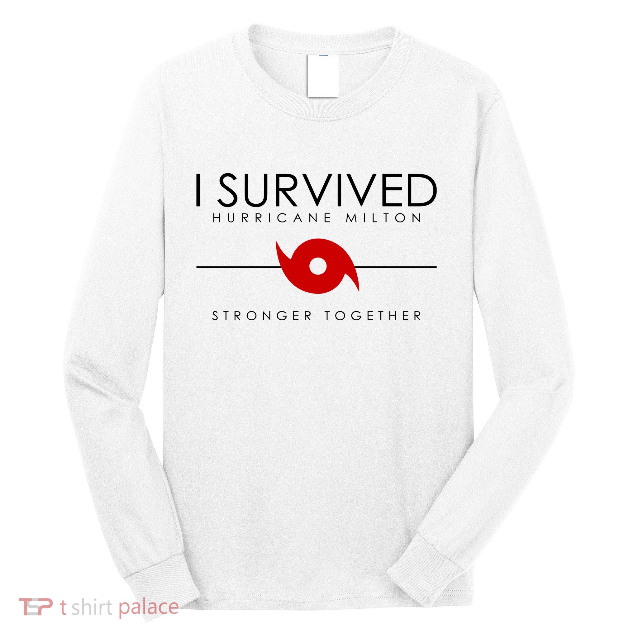 Official I Survived Hurricane Milton Stronger Together Long Sleeve Shirt