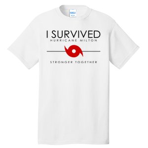 Official I Survived Hurricane Milton Stronger Together Tall T-Shirt