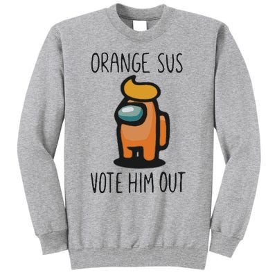 Orange Is Sus Vote Him Out Tall Sweatshirt