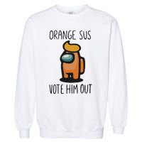 Orange Is Sus Vote Him Out Garment-Dyed Sweatshirt