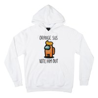 Orange Is Sus Vote Him Out Hoodie