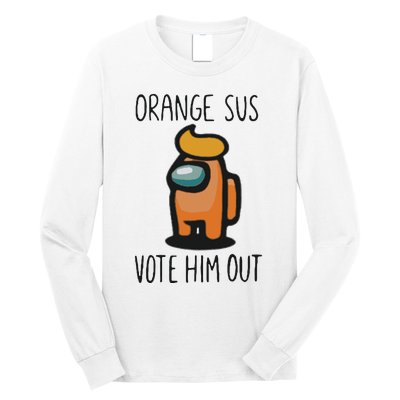 Orange Is Sus Vote Him Out Long Sleeve Shirt