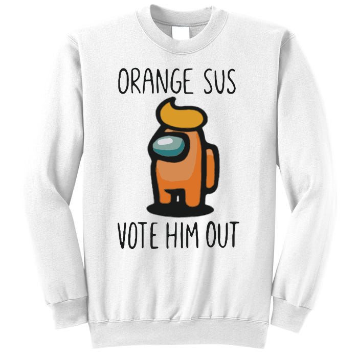 Orange Is Sus Vote Him Out Sweatshirt