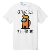 Orange Is Sus Vote Him Out Tall T-Shirt