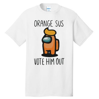 Orange Is Sus Vote Him Out Tall T-Shirt