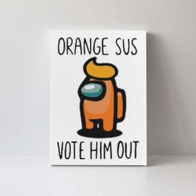 Orange Is Sus Vote Him Out Canvas