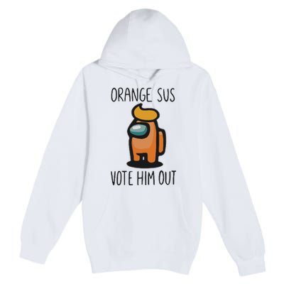 Orange Is Sus Vote Him Out Premium Pullover Hoodie