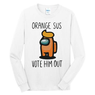 Orange Is Sus Vote Him Out Tall Long Sleeve T-Shirt