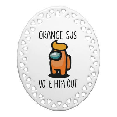 Orange Is Sus Vote Him Out Ceramic Oval Ornament