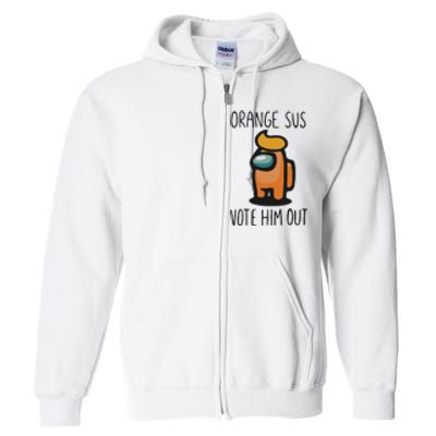 Orange Is Sus Vote Him Out Full Zip Hoodie