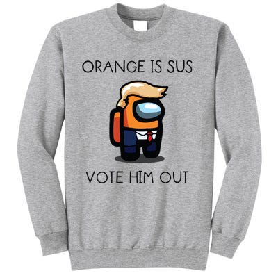 Orange Is Sus Vote Him Out Tall Sweatshirt