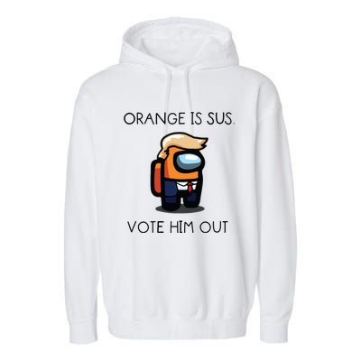 Orange Is Sus Vote Him Out Garment-Dyed Fleece Hoodie