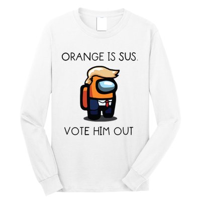 Orange Is Sus Vote Him Out Long Sleeve Shirt