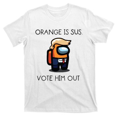 Orange Is Sus Vote Him Out T-Shirt