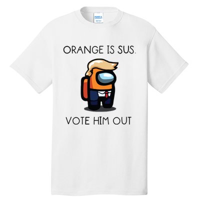 Orange Is Sus Vote Him Out Tall T-Shirt