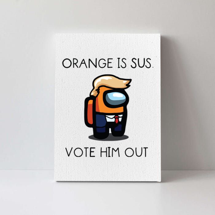 Orange Is Sus Vote Him Out Canvas