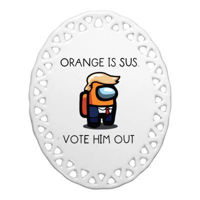 Orange Is Sus Vote Him Out Ceramic Oval Ornament