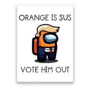 Orange Is Sus Vote Him Out Poster