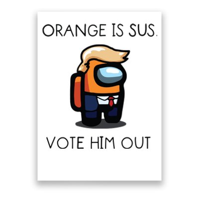 Orange Is Sus Vote Him Out Poster