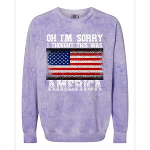 Oh IM Sorry I Thought This Was America Colorblast Crewneck Sweatshirt