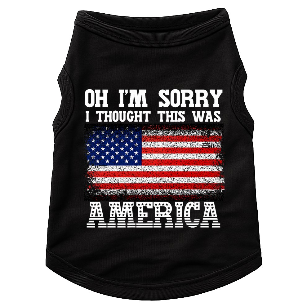 Oh IM Sorry I Thought This Was America Doggie Tank