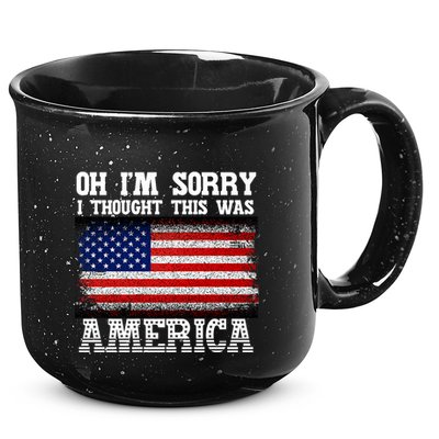 Oh IM Sorry I Thought This Was America 15oz Campfire Ceramic Mug