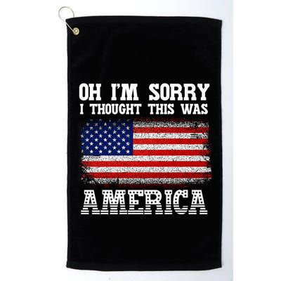 Oh IM Sorry I Thought This Was America Golf Towel