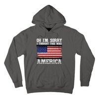 Oh IM Sorry I Thought This Was America Hoodie