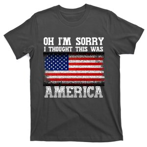 Oh IM Sorry I Thought This Was America T-Shirt