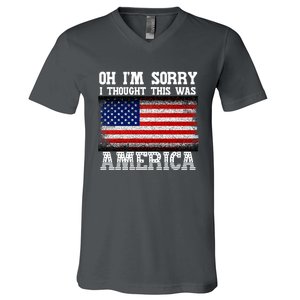 Oh IM Sorry I Thought This Was America V-Neck T-Shirt