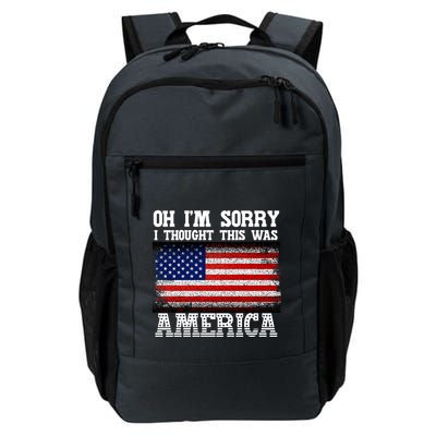 Oh IM Sorry I Thought This Was America Backpack